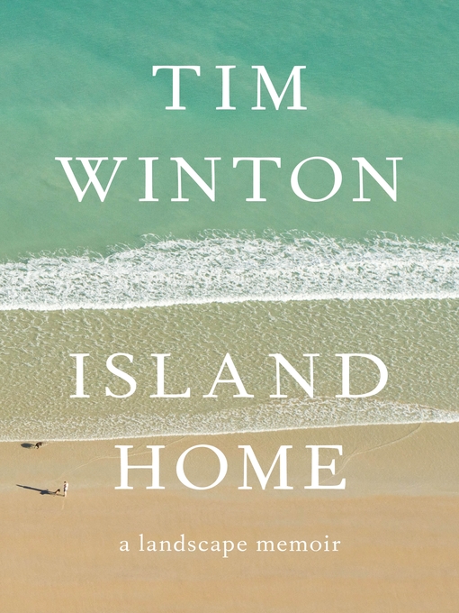 Title details for Island Home by Tim Winton - Available